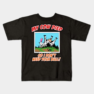 My Cow Died So I Don't Need Your Bull Farm Animal Novelty Gift Kids T-Shirt